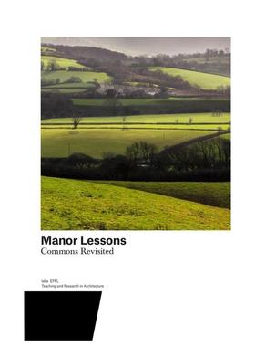 【预售】庄园课：重温公地 Manor Lessons 英文进口原版园林景观设计图书Harry Gugger Sarah Barth Augustin Clément Alexandro