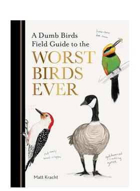 【现货】史上最糟糕鸟类的蠢鸟观察指南 A Dumb Birds Field Guide  不正经观鸟指南 Matt Kracht 英文进口原版生活图书Matt Krac