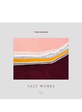 【现货】【翰德原版】Tom Hegen: Salt Works，汤姆·哈根：英文原版图书籍进口正版 Nadine Barth 摄影-摄影师专辑 Hatje Cantz