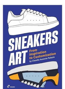 【预售】球鞋涂鸦艺术：从灵感到定制 Sneakers Art: From Inspiration to Customization 英文进口原版鞋包配饰图书籍Hoaki