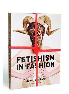 【现货】Fetishism in Fashion，时尚恋物癖 英文进口原版时尚图书 Lidewij Edelkoort Philip Fimmano Frame Publishers