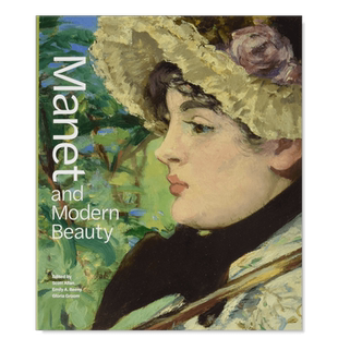 【现货】马奈与现代美—艺术家的最后几年 Manet and Modern Beauty-The Artist’s Last Years英文艺术原版图书进口书籍Scott Al