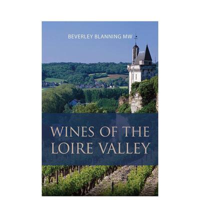 【预售】卢瓦尔河谷葡萄酒 Wines of the Loire Valley 英文进口原版餐饮美食图书 Beverley Blanning, MW