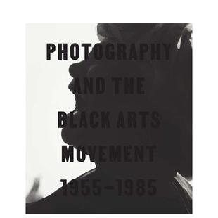 the 预售 Photography Black 1985英文进口原版 1955 Movement 摄影与黑人艺术运动 摄影作品集纪实Phil 1985 Arts and