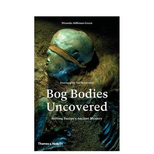 Europe 现货 Uncovered 英文进口原版 Bog Mystery 沼泽尸体揭秘：揭开欧洲古代秘密 人文历史图书籍 Bodies Ancient Solving