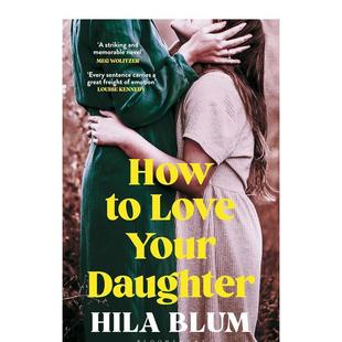 2022年萨皮尔奖得主 Love 预售 女儿 Blum 书籍 文学小说Hila How 如何爱你 Daughter Your 外文正版 英文进口原版