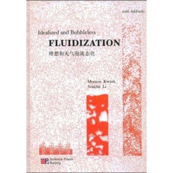 正版书籍理想和无气泡流态化(英文版)(Idealized and Bubbleless Fluidization)Mooson Kwauk,Youchu Li工业技术 冶金工业科学出版