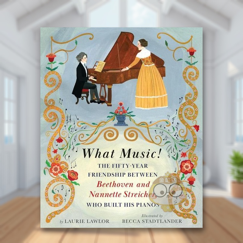 【预售】什么音乐!:贝多芬和钢琴制造者南尼特·施特赖歇尔之间五十年的友谊英文儿童绘本人物传记进口原版外版书精装3-6周岁W书