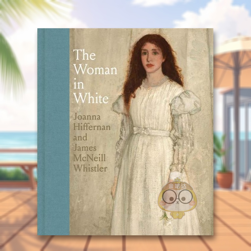 【预售】穿白色衣服的女人:乔安娜·海弗南和詹姆斯·麦克尼尔·惠斯勒英文外国美术19世纪进口原版外版书精装The Woman in White