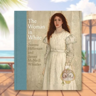 书精装 White 穿白色衣服 Woman The 外版 乔安娜·海弗南和詹姆斯·麦克尼尔·惠斯勒英文外国美术19世纪进口原版 女人 预售