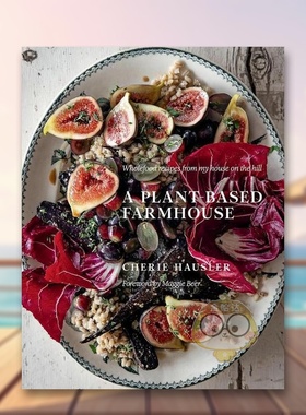 【预售】以植物为基础的农舍英文餐饮A Plant-Based Farmhouse精装进口原版书Cherie Hausler Murdoch Books书籍图书外版正版