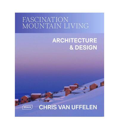 【预售】魅力山居：建筑与设计 Fascination Mountain Living Architecture & Design 大英博物馆英文进口原版建筑设计图书Chris