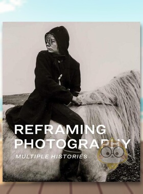 【预售】重塑摄影多重历史英文摄影集综合作品Kristen Gresh进口原版书精装14岁以上Reframing PhotographyMFA Publications书籍图