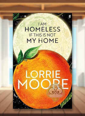 【预售】如果这不是我的家那我无家可归I Am Homeless If This Is Not My Home英文小说进口原版图书Lorrie Moore精装Faber & Fab