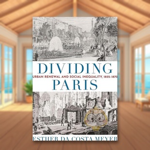 1852 1870英文建筑设计城市规划进口原版 Urban 预售 Renewa书 Paris 分裂巴黎：城市更新和社会不平等 14岁以上Dividing 书精装