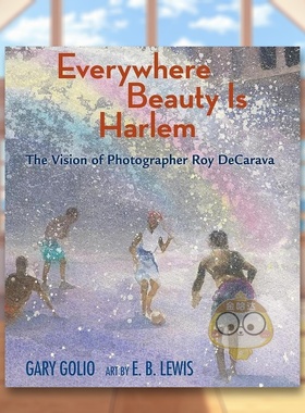 【预售】哈莱姆区到处都是美丽摄影师罗伊德卡拉瓦的愿景Everywhere Beauty Is Harlem The Vision of Photographer Roy DeCarav原