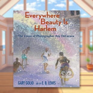 【预售】哈莱姆区到处都是美丽摄影师罗伊德卡拉瓦的愿景Everywhere Beauty Is Harlem The Vision of Photographer Roy DeCarav原