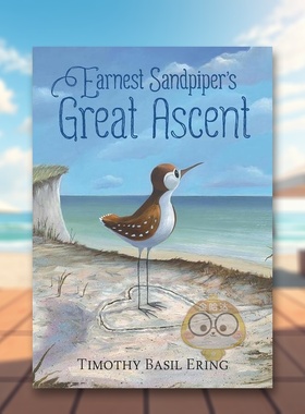 【预售】鹬的真诚伟大攀登Earnest Sandpiper’s Great Ascent英文儿童绘本人际关系3-6岁精装进口原版书Timothy Basil Ering Ca书