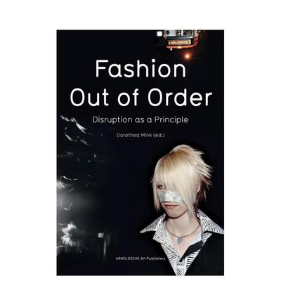 【预售】时尚：无序之美——以颠覆为准则 Fashion: Out of Order : Disruption as a Principle 原版英文服装设计进口书籍图书外