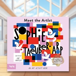 the Taeuber 现货 Meet and Whitley Artist 遇见艺术家索菲托伊伯阿普 6岁平装 Arp英文儿童艺术启蒙3 Sophie Lesley Zoe