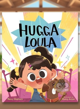 【现货】讨人喜爱的洛拉Hugga Loula英文儿童绘本自我认知情绪管理3-6岁精装NANCY A . DEARBORN进口原版书Familius2713书籍图书外