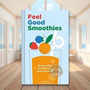 【预售】使人感觉良好的冰沙英文餐饮进口原版外版书精装Feel Good Smoothies Sandra Wu Chronicle Books书籍图书正版