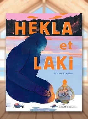 【现货】【Pèpite巴黎童书展金奖】Hekla 与 LakiHekla et Laki法文儿童绘本Marine Schneider精装Albin Michel进口原版书22书籍
