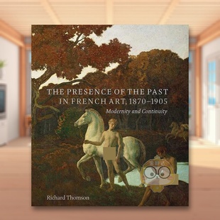 1905 1870–1905英文艺术总论历史 Art the 现货 1870 Past 存在现代性和连续性The 年法国艺术中过去 French Presence