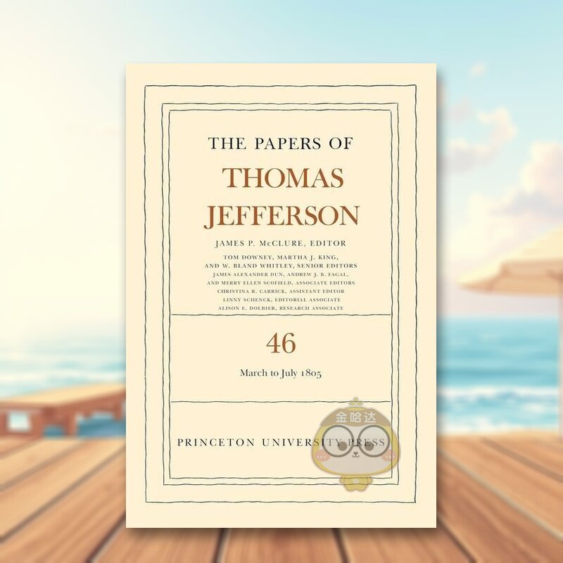 【预售】托马斯·杰斐逊文件 卷46 The Papers of Thomas Jefferson， Volume 46: 9 March to 5 July 1805 原版英文人文历史进口