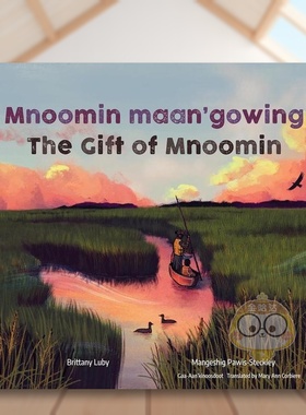 【预售】姆努明的礼物英文儿童绘本动物生态环保进口原版外版书精装3-6周岁Mnoomin Maan'gowing  The Gift of MnoominBrittany书