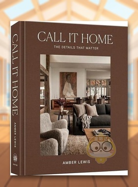 【预售】称之为家：重要的细节  Amber Lewis英文室内设计空间与装饰精装进口原版外版书籍Call It Home: The Details That Matte