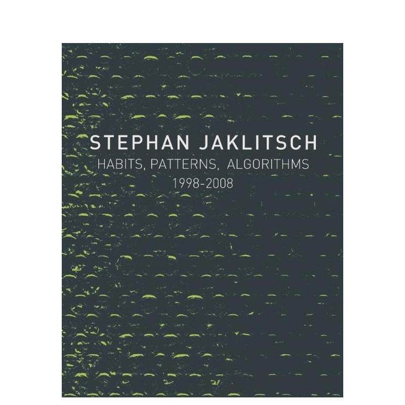 【预售】斯蒂芬・亚克利奇:习惯、模式与算法 Stephan Jaklitsch: Habits, Patterns & Algorithms英文进口原版建筑设计图书Ste