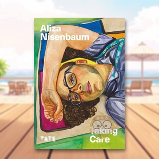 【现货】阿丽莎尼森鲍姆-照看Aliza Nisenbaum - Taking Care英文艺术家艺术工作室Aliza NisenbaumTate Publishing平装进口原版书