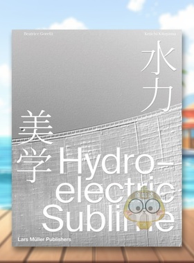 【预售】水力美学:埃莫松大坝Hydroelectric Sublime 英文建筑风格与材料 Beatrice Gorelli; Keiichi Kitayama; Takako Ito; N原