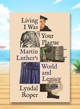 【预售】生活 我是你的折磨马丁路德的世界和遗产英文人文历史进口原版外版书简装14岁以上Living I Was Your Plague Martin Lut书