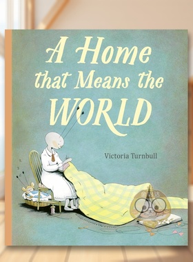 【预售】家意味着全世界 插画家协会奖得主Victoria TurnbullA Home Means The World英文儿童绘本插画师3-6岁精装Victoria Turnb