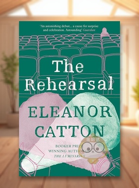 【预售】【2013布克奖】彩排英文文学小说The Rehearsal平装进口原版书Eleanor Catton Granta书籍图书外版正版