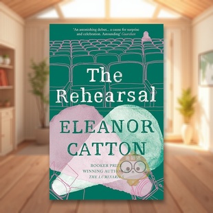 彩排英文文学小说The Rehearsal平装 Granta书籍图书外版 预售 正版 Catton 2013布克奖 书Eleanor 进口原版