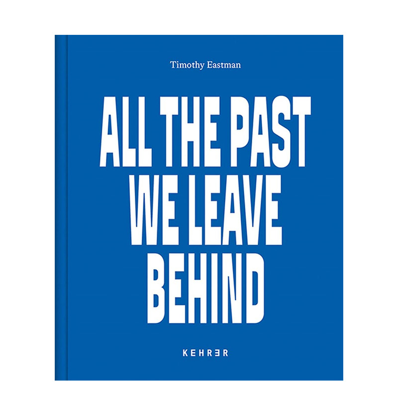 【预售】英文原版 我们留下的所有过去 美国新游牧民 All the Past We Leave Behind 摄影师Timothy Eastman 正版进口书艺术画册 书籍/杂志/报纸 艺术类原版书 原图主图