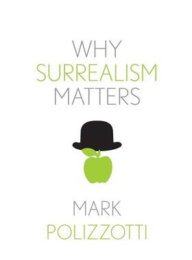 【预售】超现实主义为何重要 【Why X Matters】Why Surrealism Matters 原版英文艺术画册画集进口书籍图书外版正版