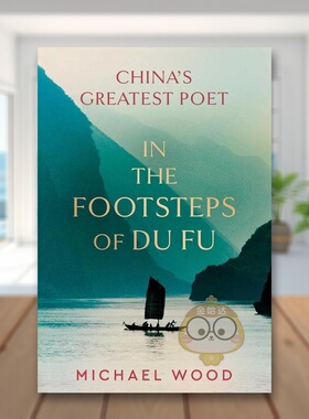 【预售】跟随杜甫的足迹 BBC纪录片《杜甫》主持人Michael Wood英文文学传记进口原版外版书精装In the Footsteps of Du Fu Mich书