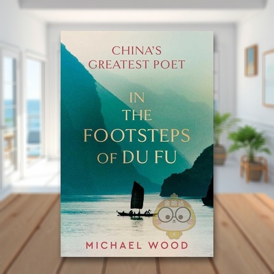 【预售】跟随杜甫的足迹 BBC纪录片《杜甫》主持人Michael Wood英文文学传记进口原版外版书精装In the Footsteps of Du Fu Mich书