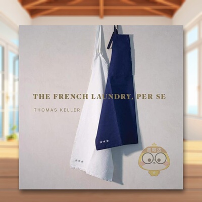 【预售】法国洗衣店餐厅本质The French Laundry, Per Se英文餐饮Thomas Keller精装Artisan进口原版书579658496书籍图书外版正版