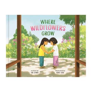 【现货】野花生长的地方 Where Wildflowers Grow 英文原版儿童绘本0-3岁故事图画书进口英语启蒙读物 DINH Hà