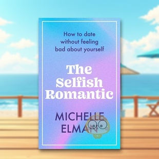 【预售】自私的浪漫主义者:如何约会而不自怨自艾英文心灵励志进口原版外版书平装14岁以上The Selfish Romantic: How to date书