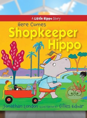 【预售】河马店主来了英文儿童绘本虚构类进口原版外版书精装3-6周岁Here Comes Shopkeeper HippoJonathan LondonAstra Publish书