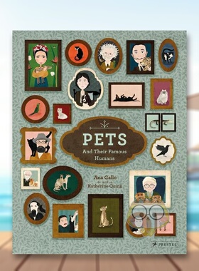 【现货】宠物及其有名的主人Pets And Their Famous Humans英文儿童艺术启蒙3-6岁精装Ana Gallo; Katherine Quinn进口原版书Pres