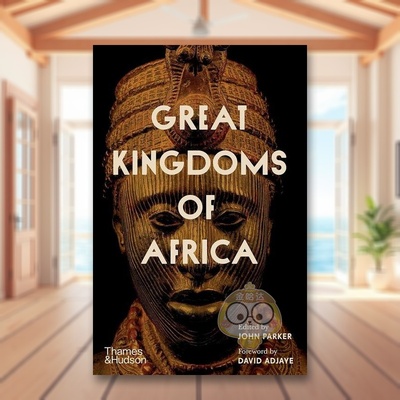 【现货】【T&H】非洲历史上的王权及其遗产英文人文历史进口原版书精装14岁以上Great Kingdoms of Africa John Parker;David Ad书