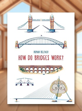 【预售】桥梁是如何工作的工作原理How Do Bridges Work英文儿童绘本知识百科3-6岁精装Roman Belyaev进口原版书b small publis书