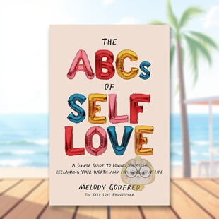 【预售】自爱的语言改变生活的简单指南The ABCs of Self Love A Simple Guide to Loving Yourself Reclaiming Your Worth and原